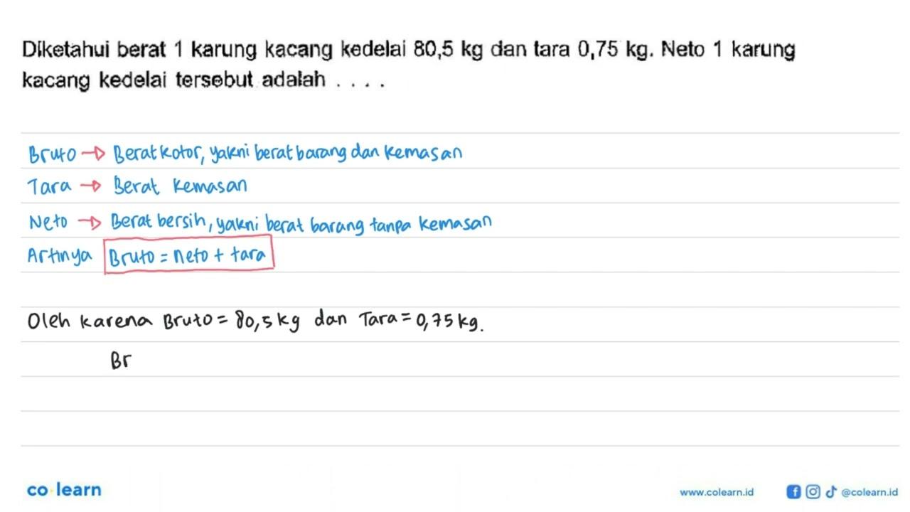 Diketahui berat 1 karung kacang kedelai 80,5 kg dan tara