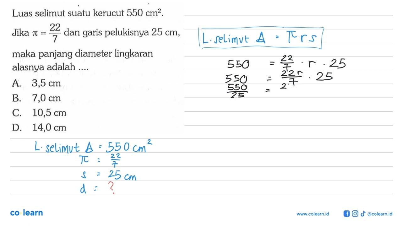 Luas selimut suatu kerucut 550 cm^2. Jika pi=22/7 dan garis