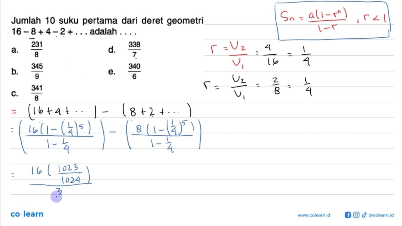 Jumlah 10 suku pertama dari deret geometri 16-8 +4-2+ ...