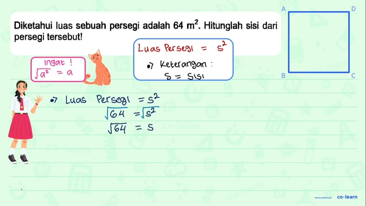 Diketahui luas sebuah persegi adalah 64 m^(2) . Hitunglah