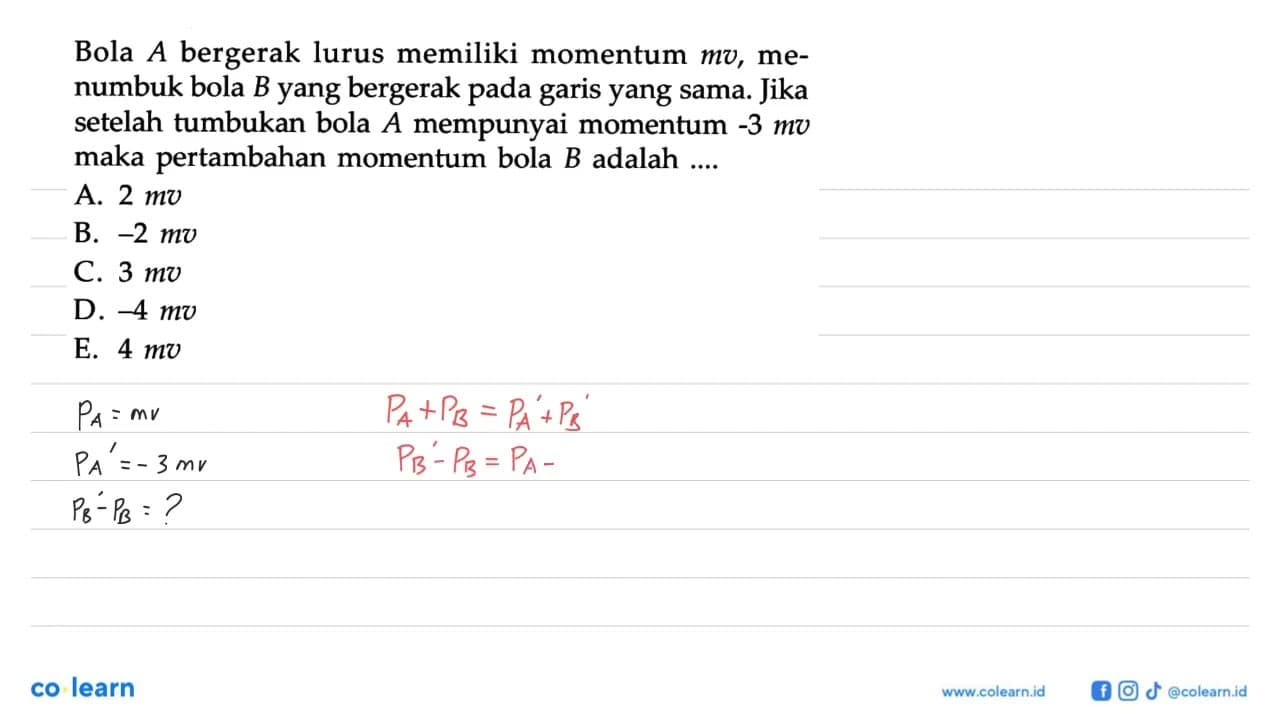 Bola A bergerak lurus memiliki momentum mv, menumbuk bola B