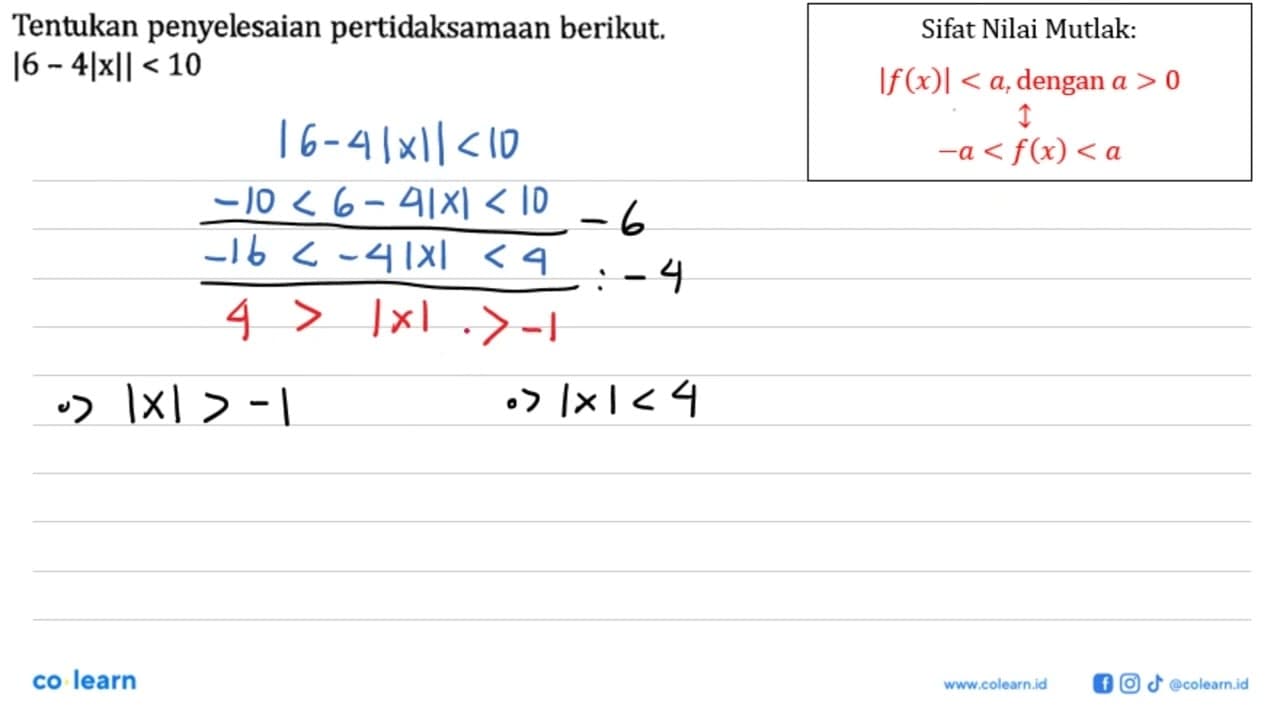 Tentukan penyelesaian pertidaksamaan berikut. |6-4|x||< 10