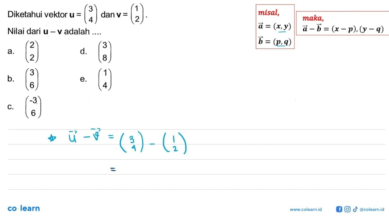 Diketahui vektor u=(3 4) dan v=(1 2). Nilai dari u-v