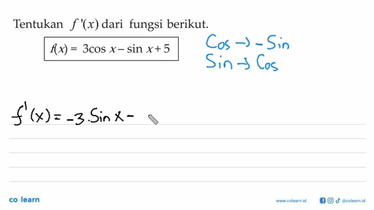 Tentukan f '(x) dari fungsi berikut. f(x)=3 cos x-sin x+5