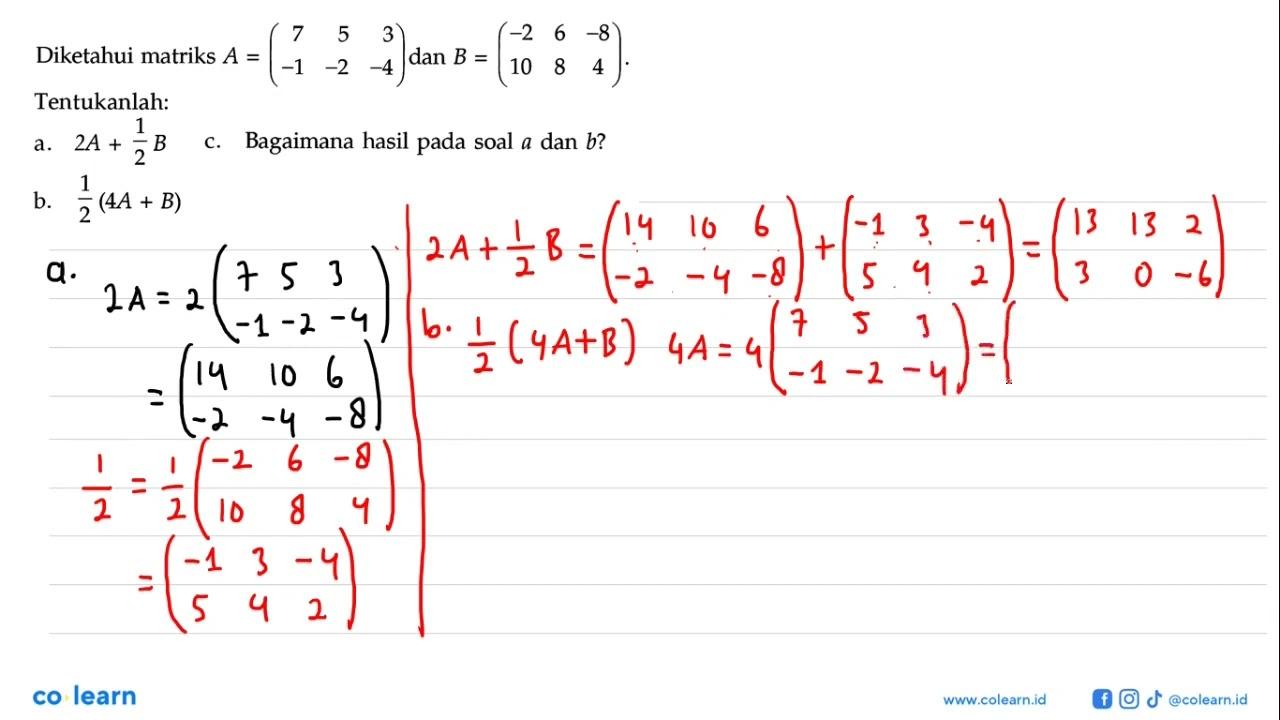 Diketahui matriks A=(7 5 3 -1 -2 -4) dan B=(-2 6 -8 10 8