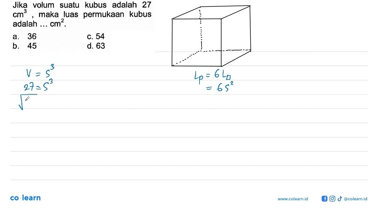 Jika volum suatu kubus adalah 27 cm^3 , maka luas permukaan