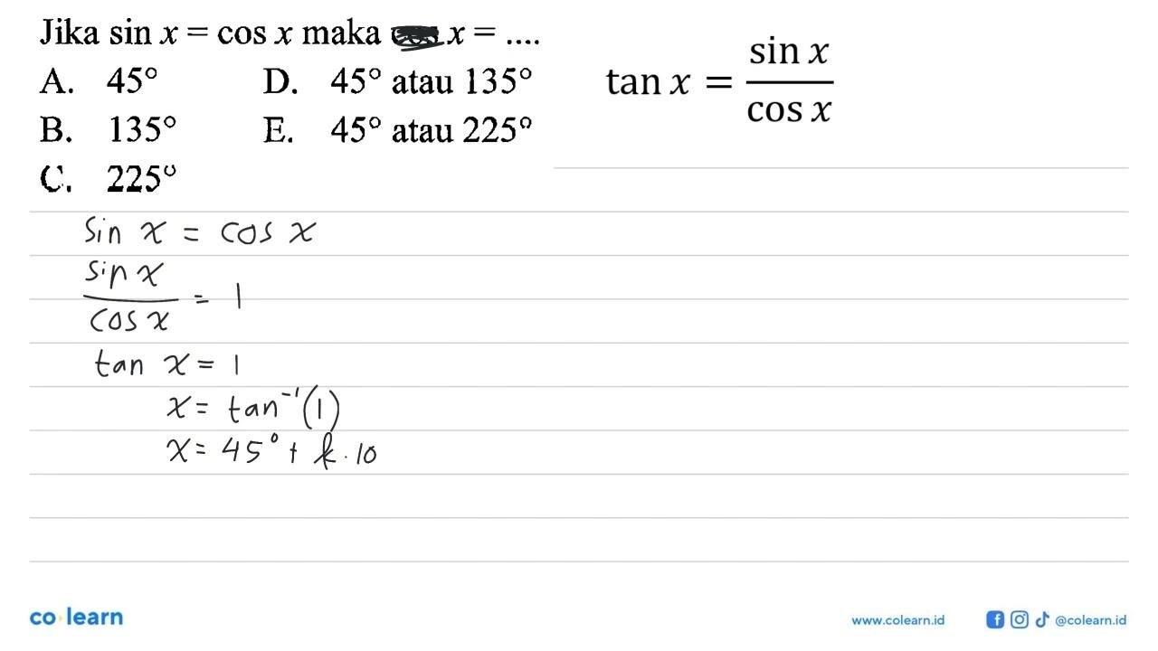 Jika sinx=cosx maka cosx=....