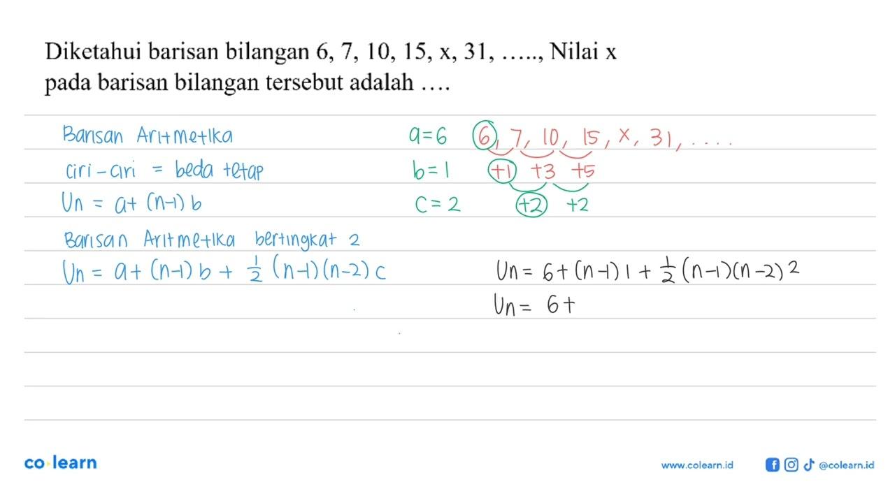 Diketahui barisan bilangan 6,7, 10, 15,x,31, ....Nilai x