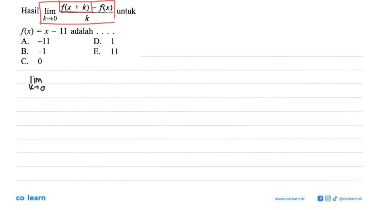 Hasil lim k -> 0 f(x+k)-f(x)/k untuk f(x)=x-11 adalah