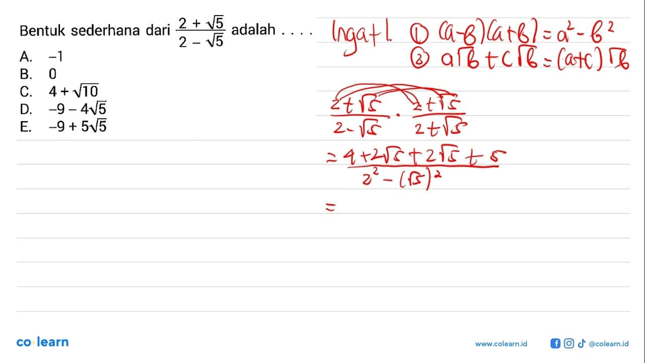 Bentuk sederhana dari (2+akar(5))/(2-akar(5)) adalah