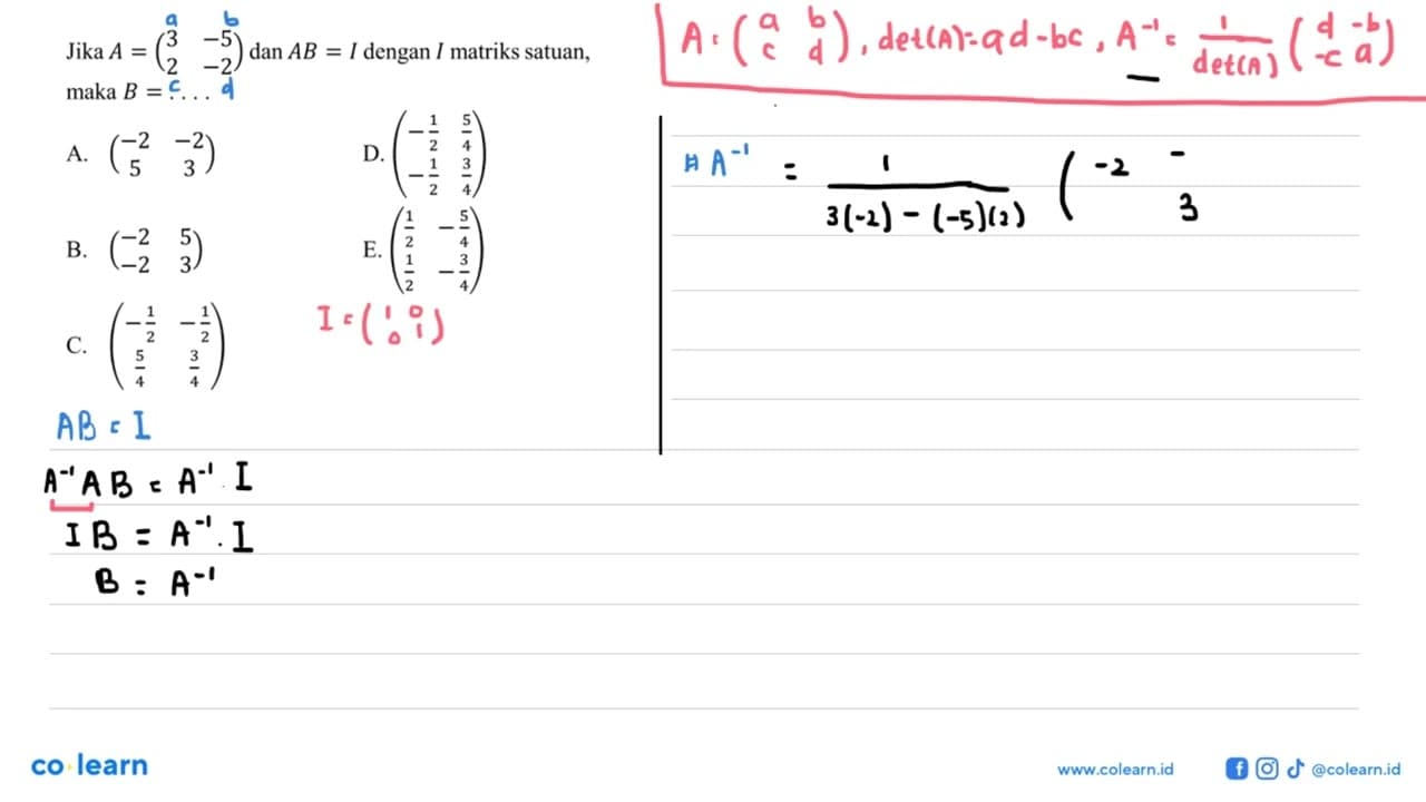 Jika A=(3 -5 2 -2) dan AB=I dengan I matriks satuan, maka