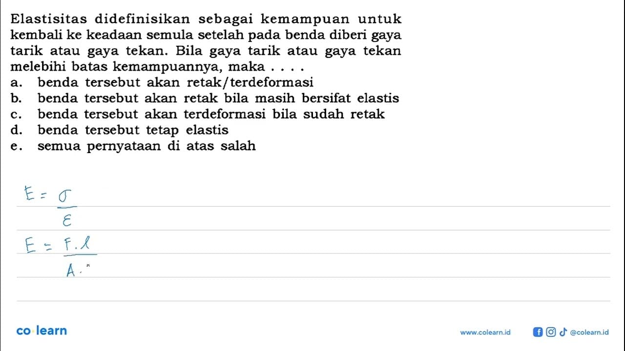 Elastisitas didefinisikan sebagai kemampuan untuk kembali