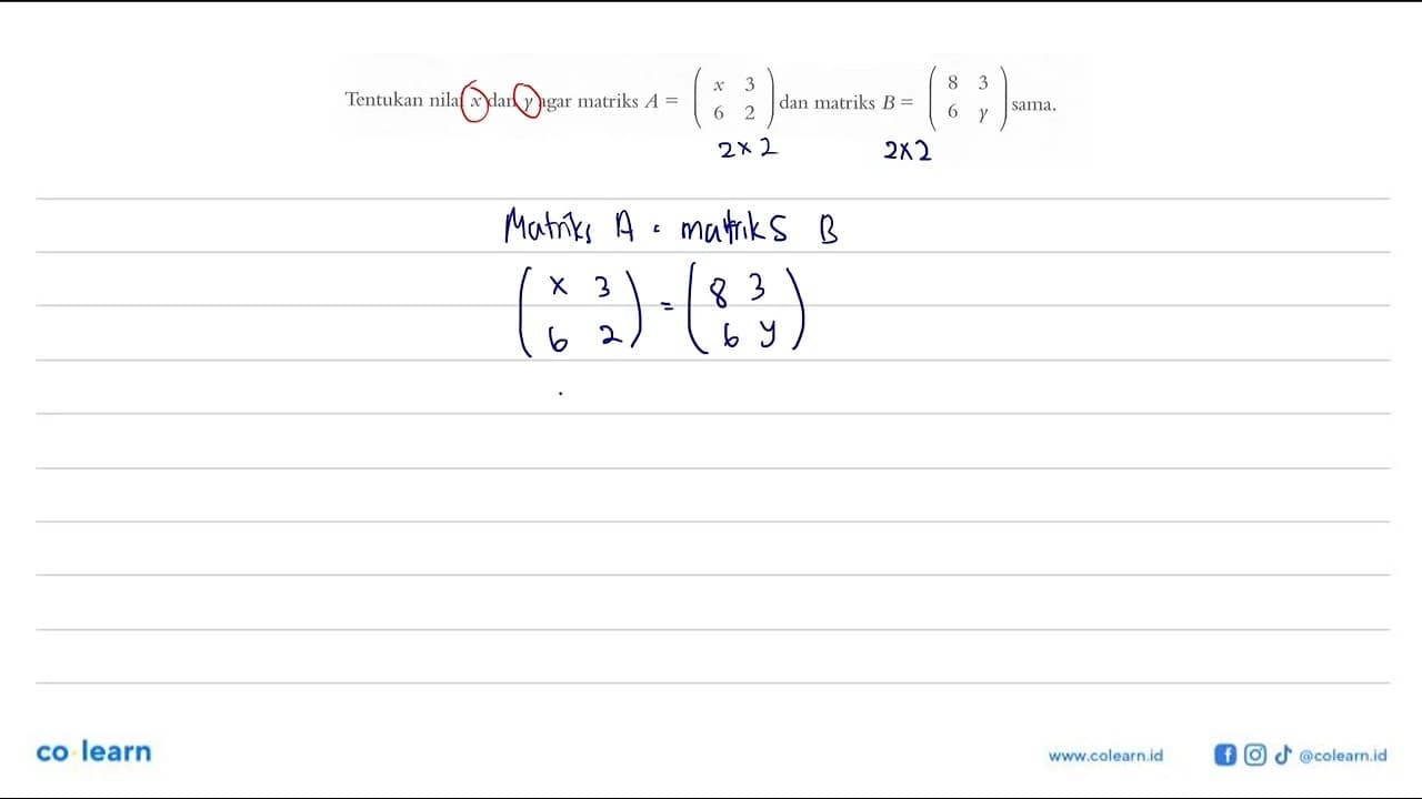 Tentukan nilai x dan Y agar matriks A = (x 3 6 2) dan