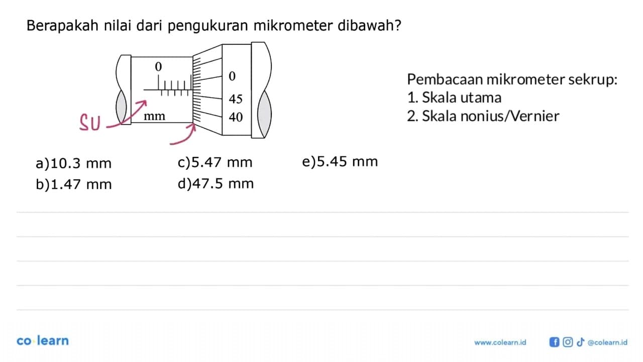 Berapakah nilai dari pengukuran mikrometer dibawah? 0 0 45