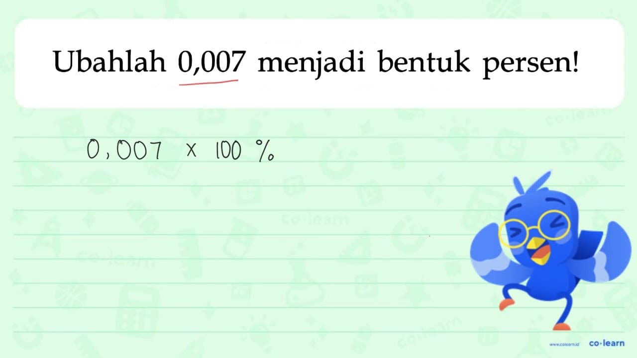 Ubahlah 0,007 menjadi bentuk persen!