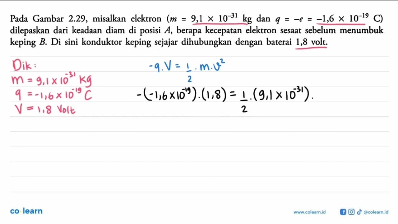 Pada Gambar 2.29, misalkan elektron (m=9,1 x 10^(-31) kg