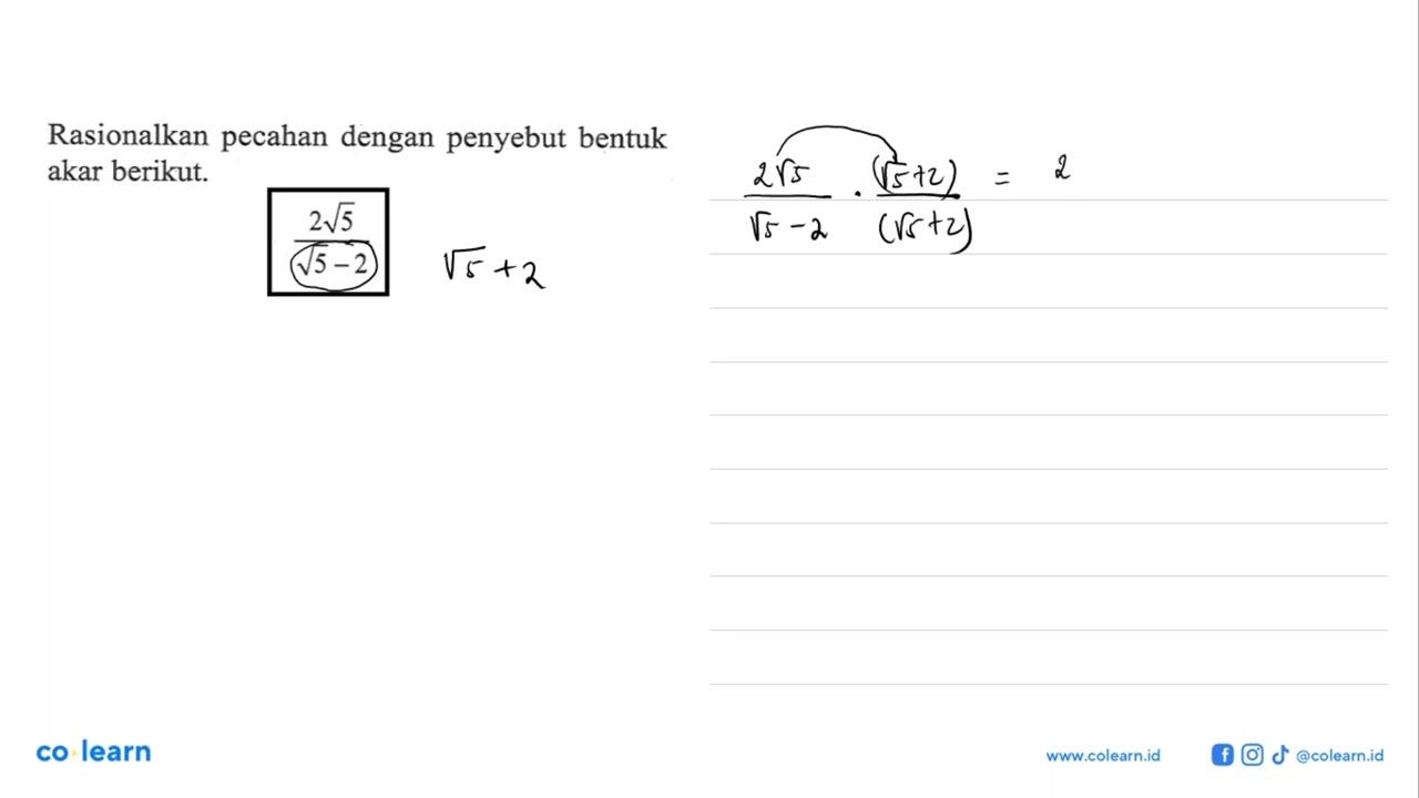 Rasionalkan pecahan dengan penyebut bentuk akar berikut. 2