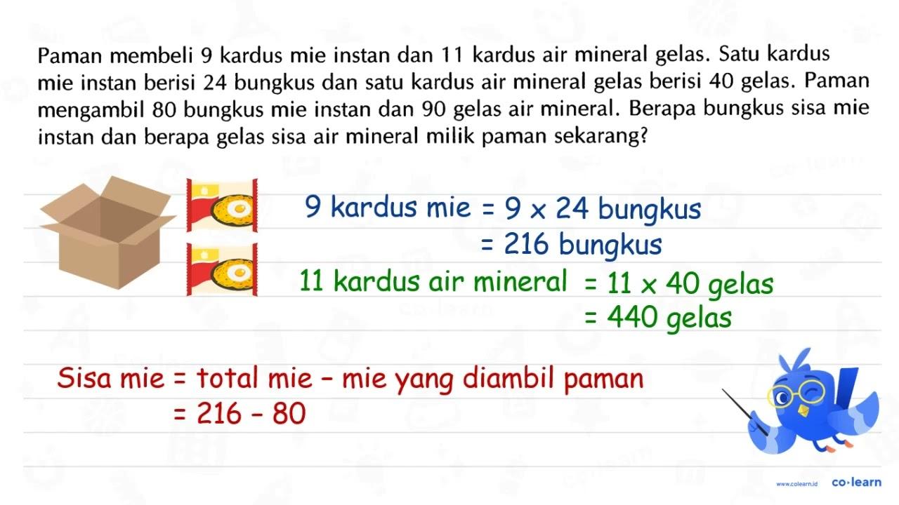 Paman membeli 9 kardus mie instan dan 11 kardus air mineral