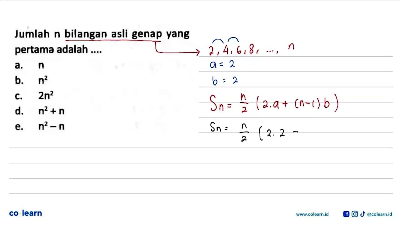 Jumlah n bilangan asli genap yang pertama adalah ....