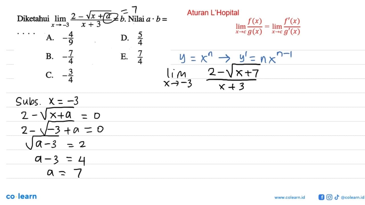 Diketahui lim x >-3 (2-akar(x+a))/(x+3)=b. Nilai a.b=