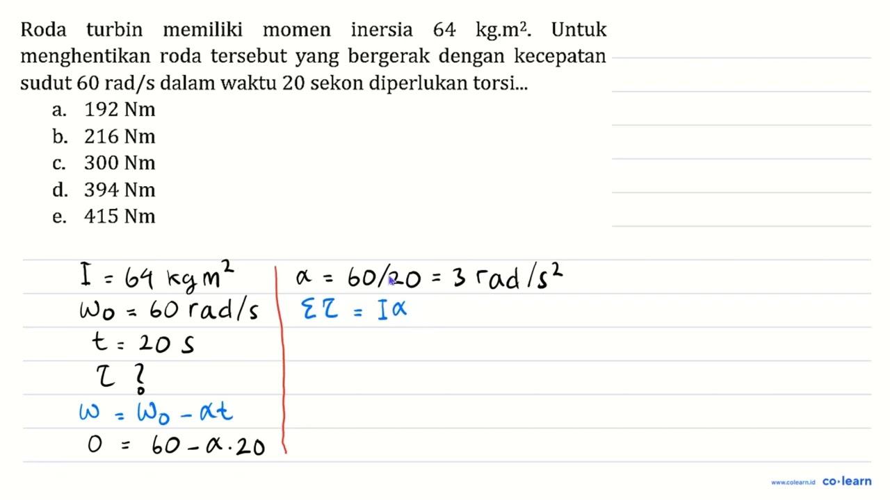 Roda turbin memiliki momen inersia 64 kg.m { )^(2) . Untuk