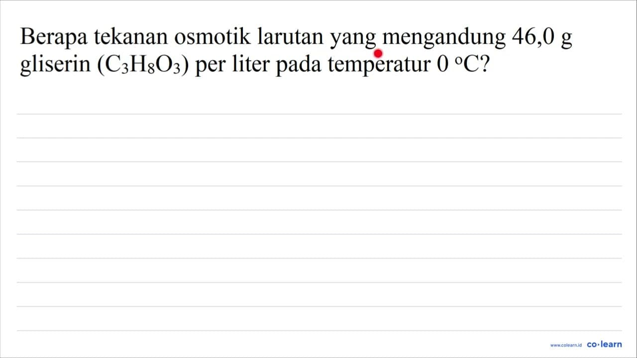 Berapa tekanan osmotik larutan yang mengandung 46,0 g