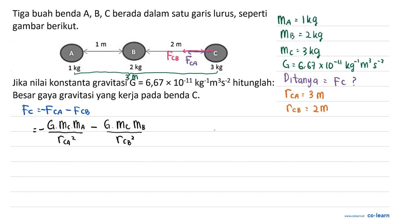 Tiga buah benda A, B, C berada dalam satu garis lurus,