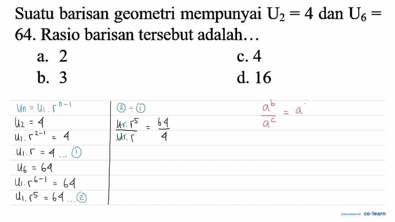 Suatu barisan geometri mempunyai U_(2)=4 dan U_(6)= 64.