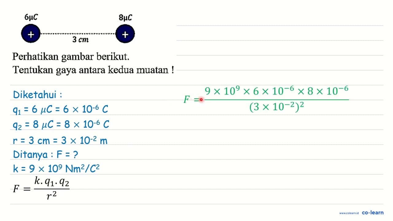 6 mu C 8 mu C + 3 cm Perhatikan gambar berikut. Tentukan