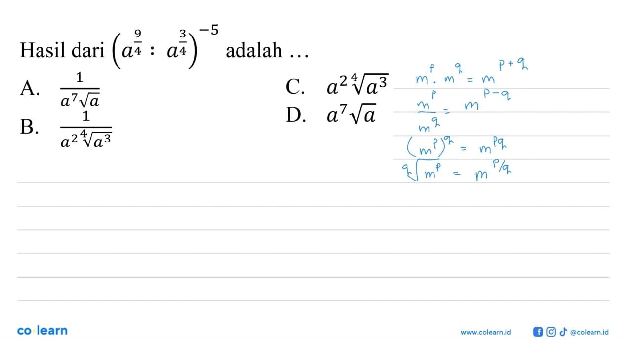 Hasil dari (a^9/4:a^3/4)^-5 adalah ...