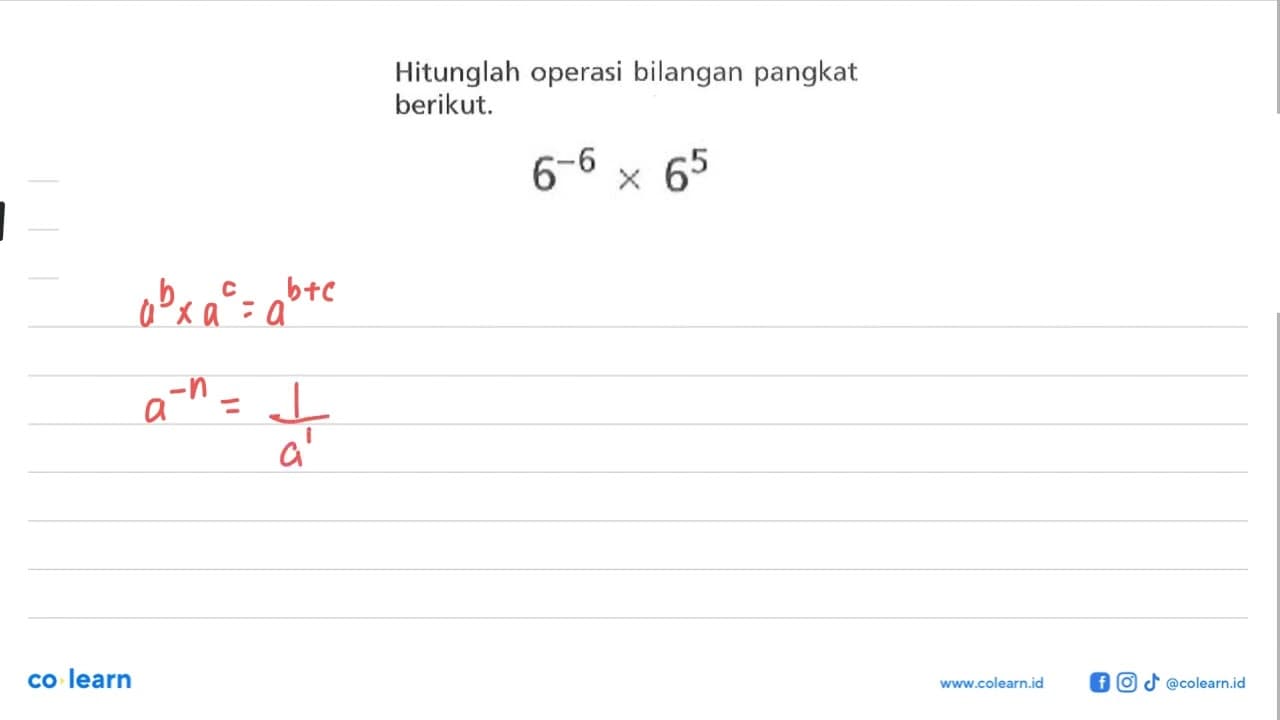 Hitunglah operasi bilangan pangkat berikut. 6^-6 x 6^5