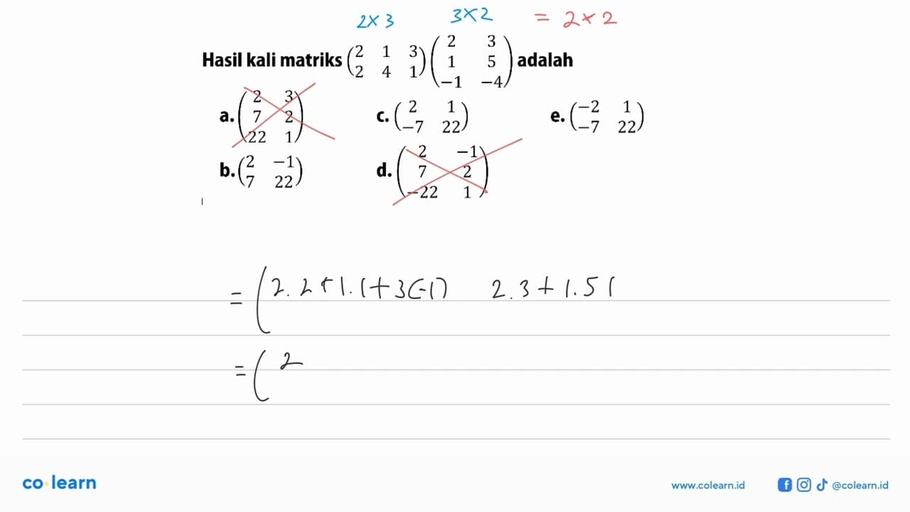 Hasil kali matriks (2 1 3 2 4 1)(2 3 1 5 -1 -4) adalah