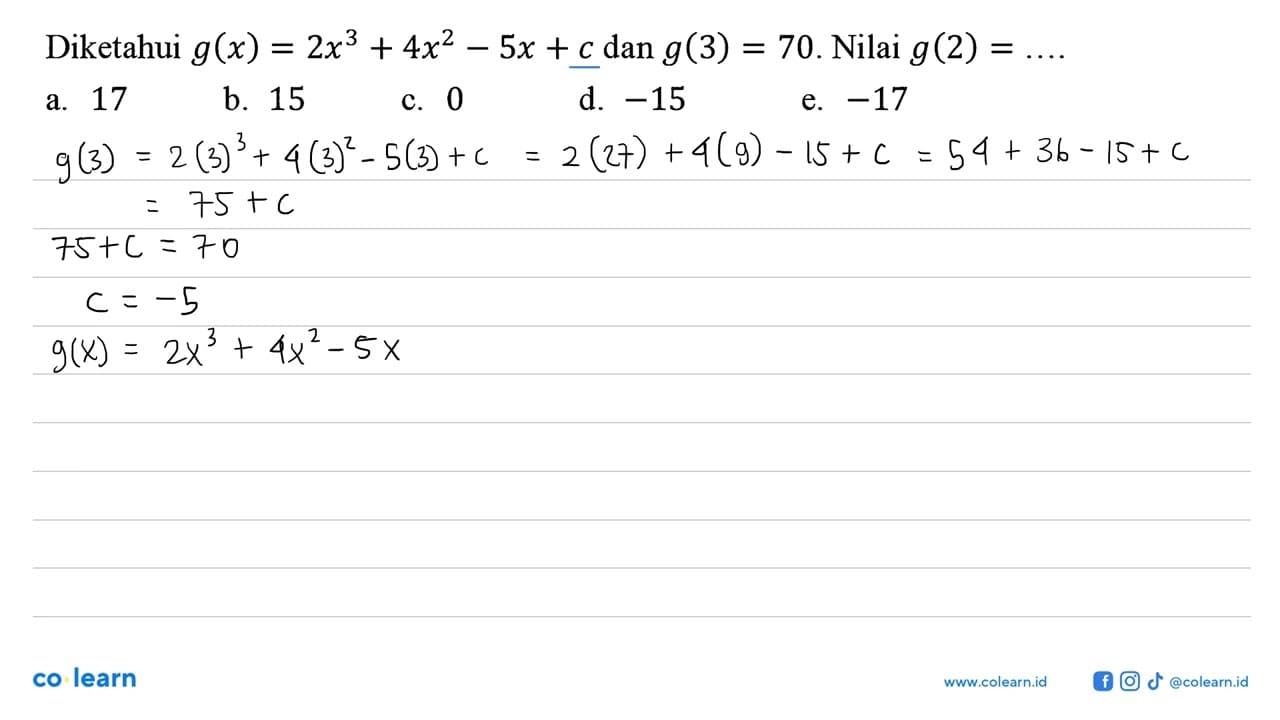 Diketahui g(x)=2x^3+4x^2-5x+c dan g(3)=70 . Nilai g(2)=...