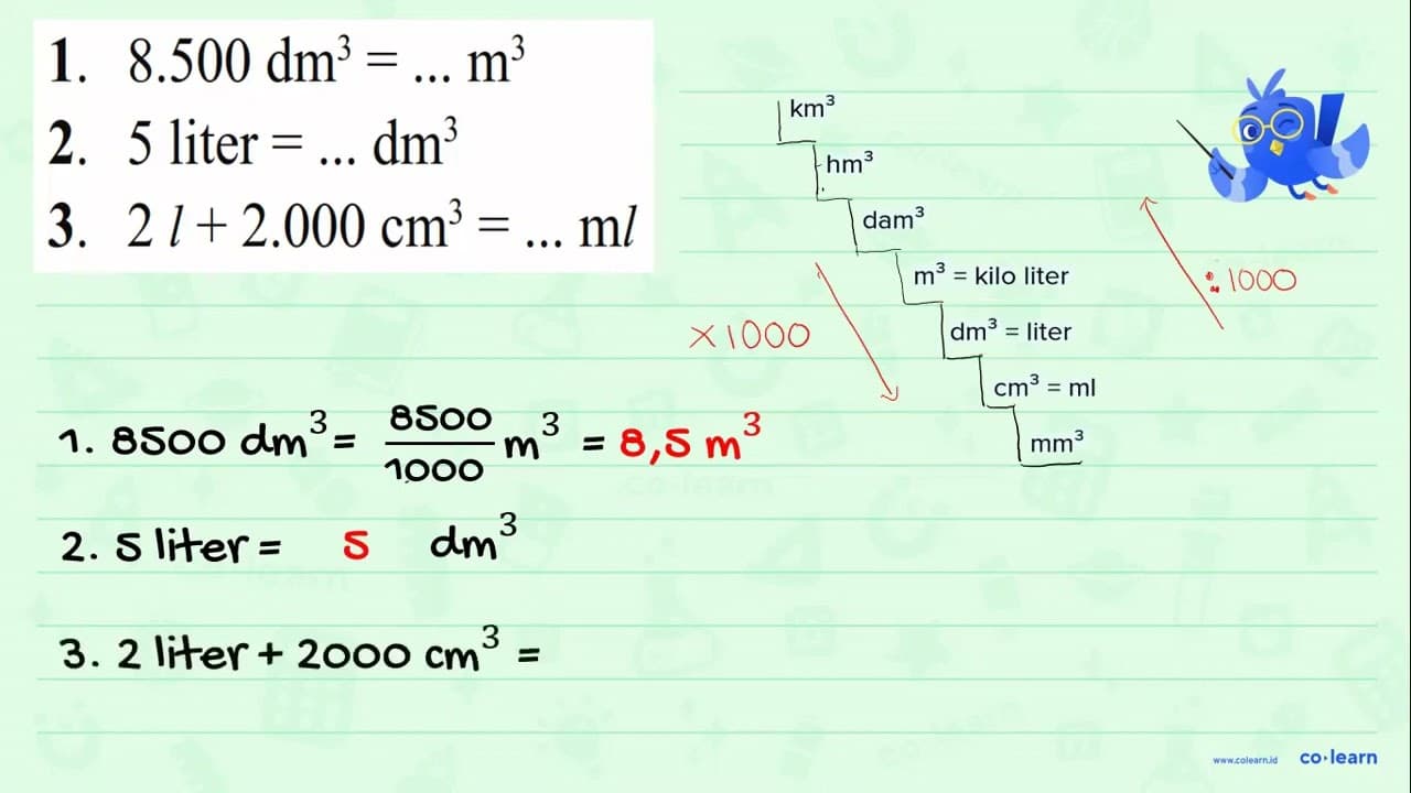 1. 8.500 dm^3 = .... m^3 2. 5 liter = ... dm^3 3. 2 l +