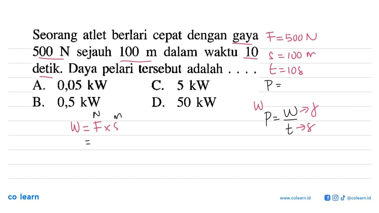 Seorang atlet berlari cepat dengan gaya 500 N sejauh 100 m