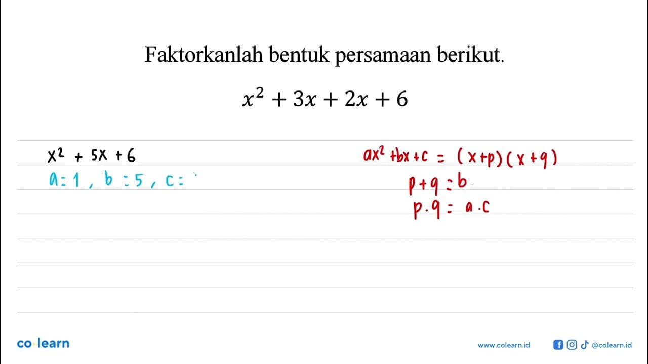 Faktorkanlah bentuk persamaan berikut. x^2+3x+2x+6