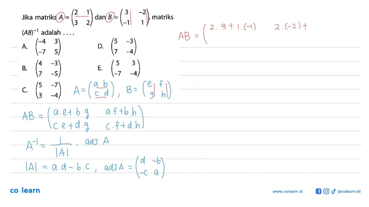 Jika matriks A=(2 1 3 2) dan B=(3 -2 -1 1), matriks