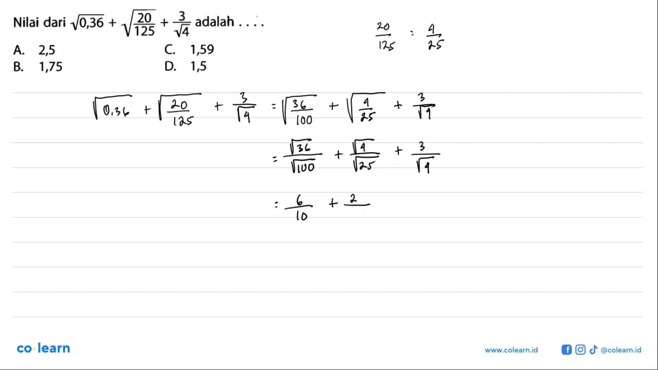 Nilai dari akar(0,36) + akar(20/125) + 3/akar(4) adalah ...