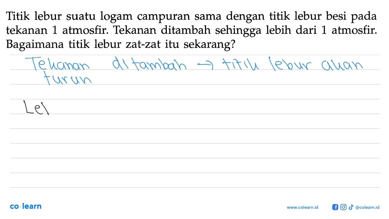 Titik lebur suatu logam campuran sama dengan titik lebur