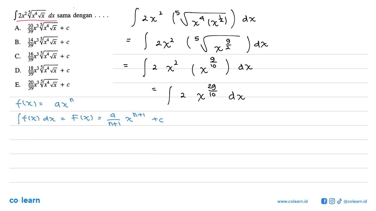 integral (2x^2 (x^4 akar(x))^(1/5)) dx sama dengan ....