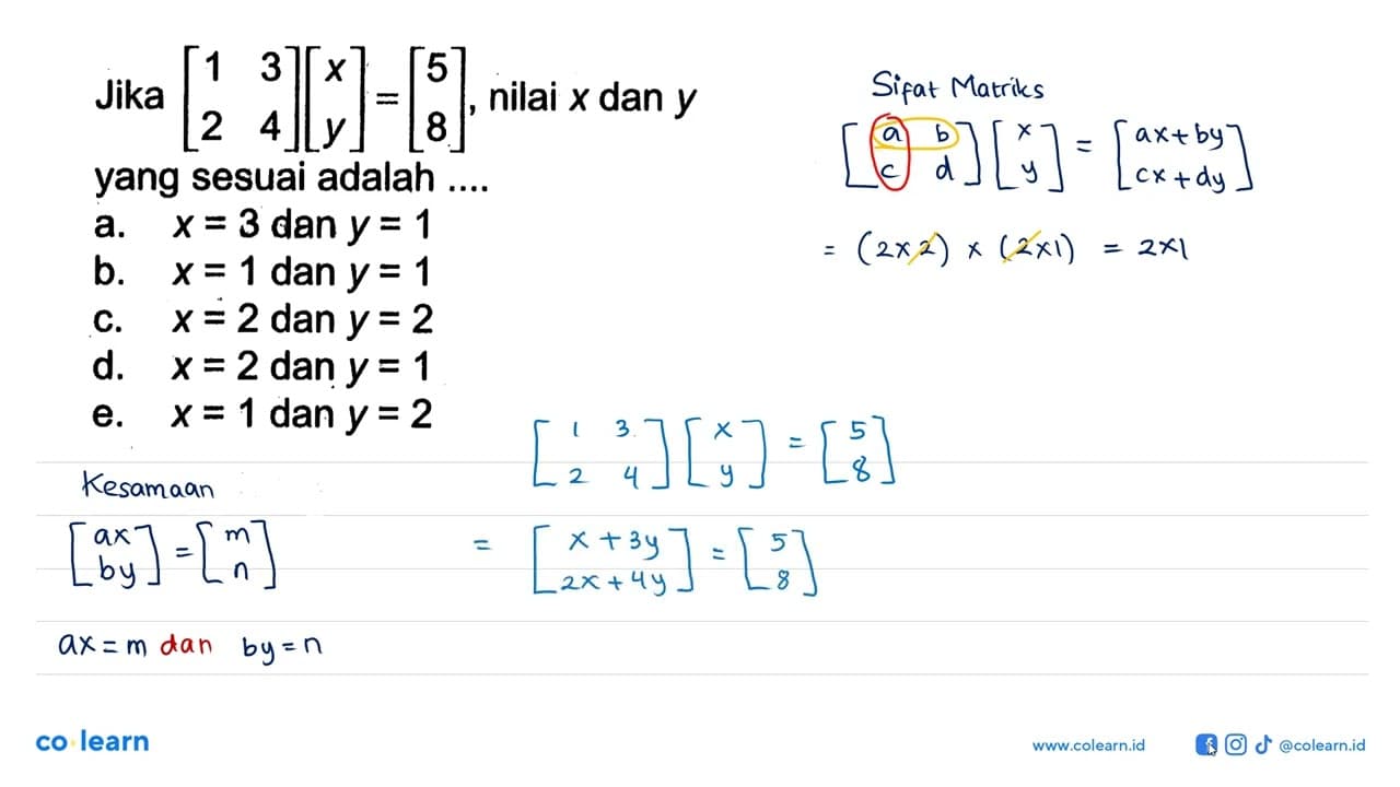 Jika [1 3 2 4][x y]=[5 8], nilai x dan y yang sesuai