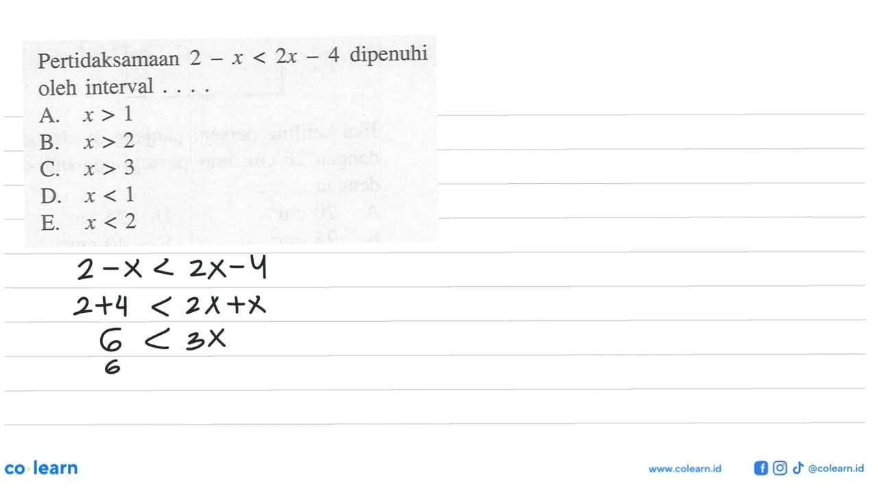 Pertidaksamaan 2-x<2x-4 dipenuhi oleh interval ....