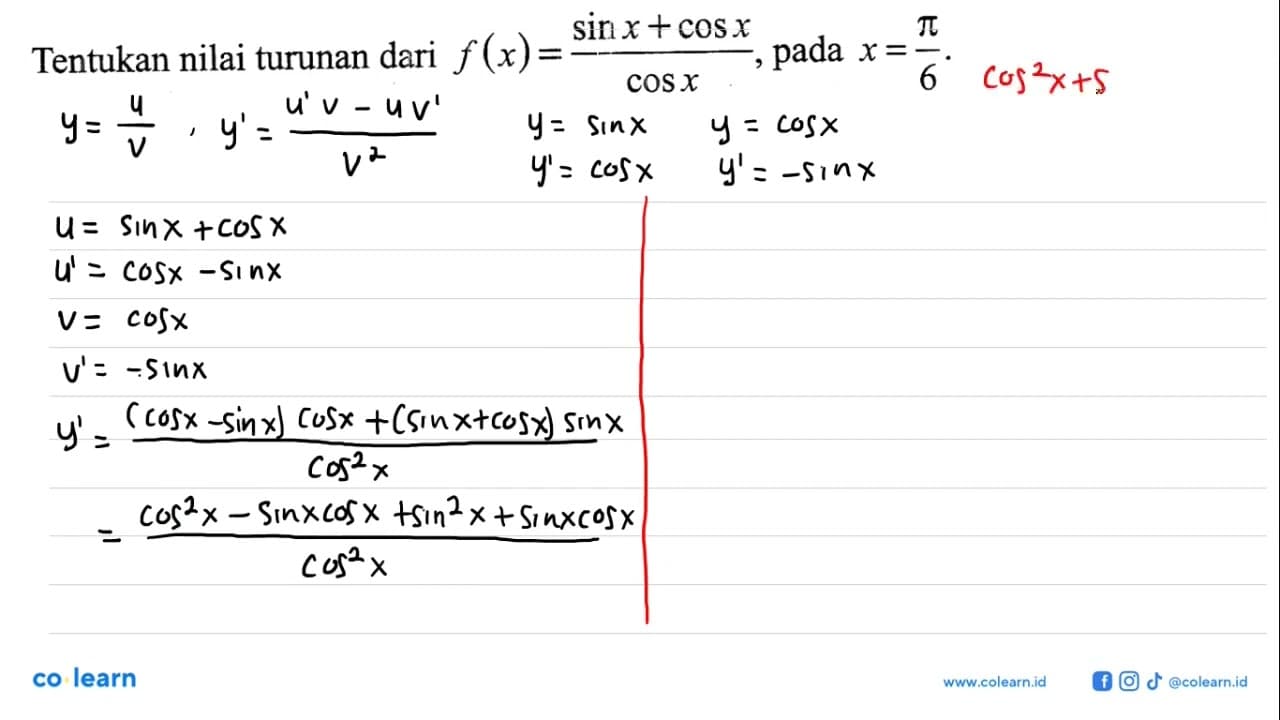 Tentukan nilai turunan dari f(x)=(sin x+cos x)/cos x pada