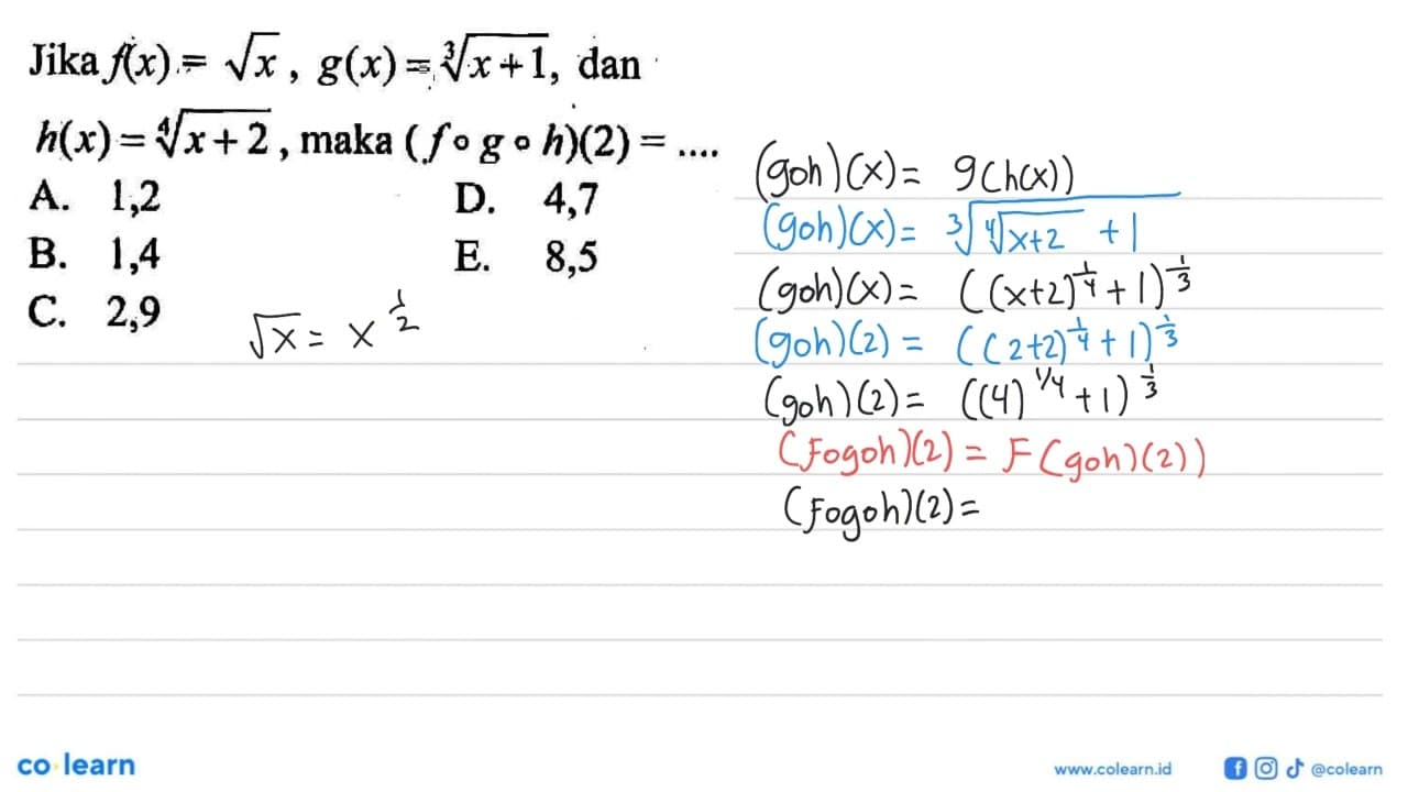 Jika f(x)=akar(x), g(x)=(x+1)^(1/3), dan h(x)=(x+2)^(1/4),