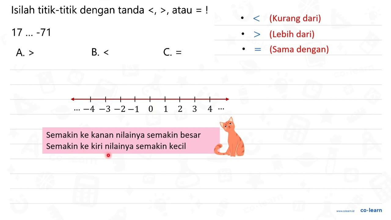 Isilah titik-titik dengan tanda <,> , atau = ! 17 ...-71 A.