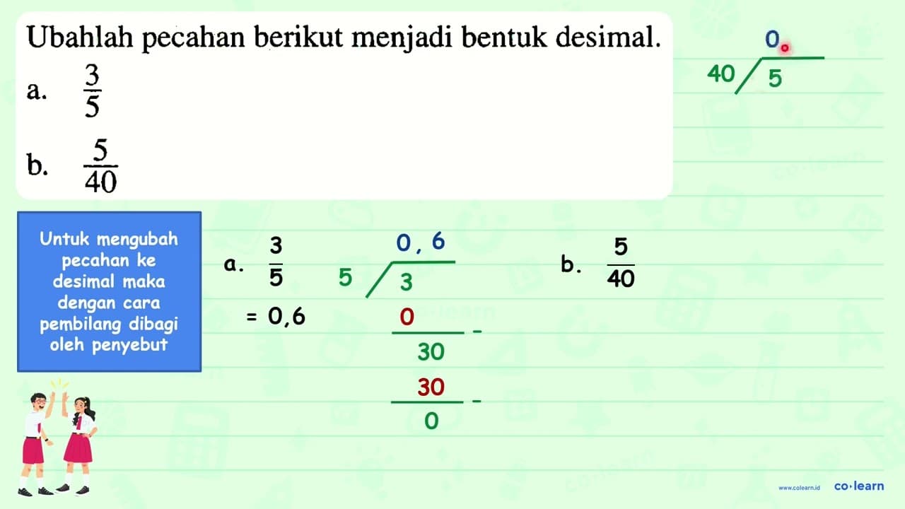 Ubahlah pecahan berikut menjadi bentuk desimal. a. (3)/(5)