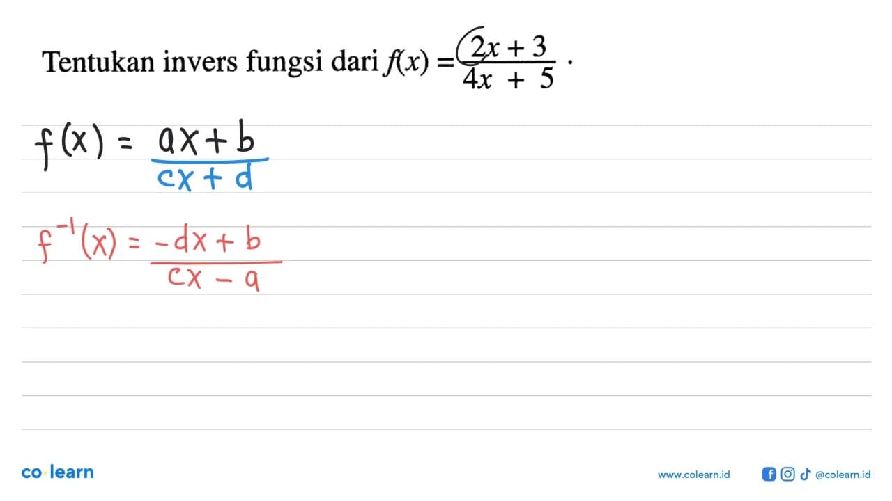 Tentukan invers fungsi dari f(x)=(2x+3)/(4x+5).