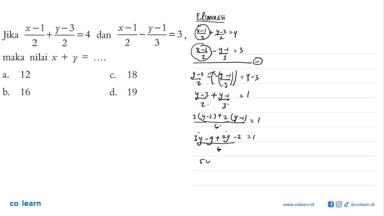 Jika (x - 1)/2 + (y - 3)/2 = 4 dan (x - 1)/2 - (y - 1)/3 =