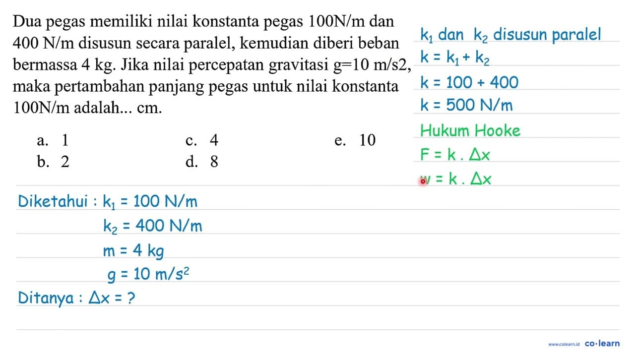 Dua pegas memiliki nilai konstanta pegas 100 N / m dan 400