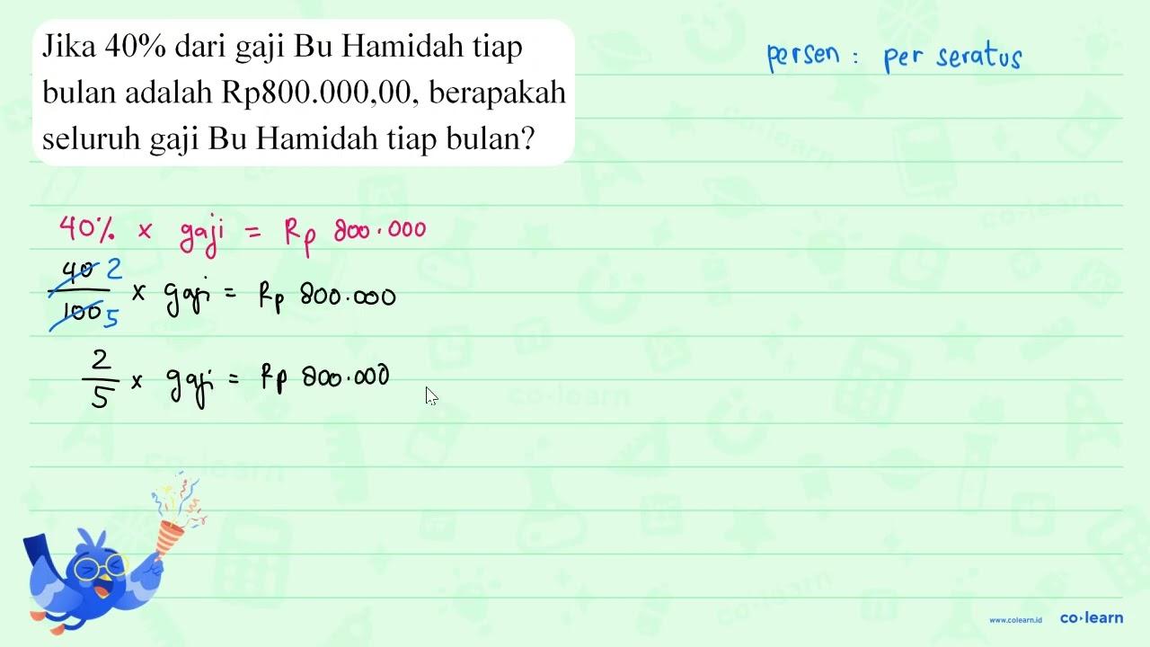 Jika 40% dari gaji Bu Hamidah tiap bulan adalah